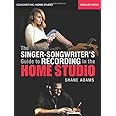 The Singer-Songwriter's Guide to Recording in the Home Studio ...