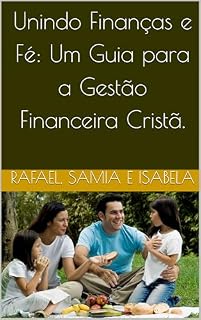 Livro Unindo Finanças e Fé: Um Guiapara a Gestão Financeira Cristã.