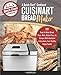 Cuisinart Bread Maker, A Quick-Start Cookbook: 101 Easy-To-Make Bread, Pizza, Rolls, Gluten-Free, et by
