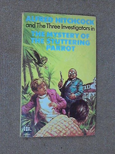 The Mystery of the Stuttering Parrot (Alfred Hitchcock and the Three Investigators)