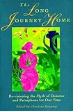 The Long Journey Home: Re-visioning the myth of Demeter and Persephone for our time by