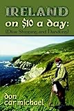 Ireland on $10 a Day: Plus Shipping and Handling by 