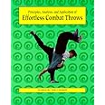 Principles, Analysis, and Application of Effortless Combat Throws