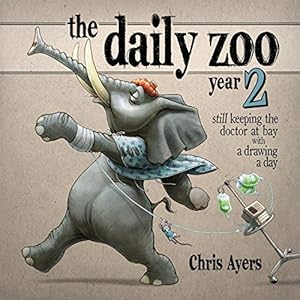 The Daily Zoo: Year 2: Still Keeping the Doctor at Bay with a Drawing a Day