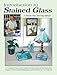Introduction to Stained Glass: A Step-by-Step Teaching Manual by 