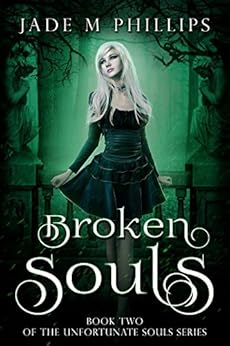 Amazon Com Broken Souls Book 2 Unfortunate Souls Series Ebook Jade M Phillips Kindle Store