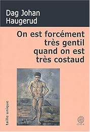 On est forcément très gentil quand on est très costaud