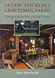 Gustav Stickley's Craftsman Farms: The Quest for an Arts and Crafts Utopia by