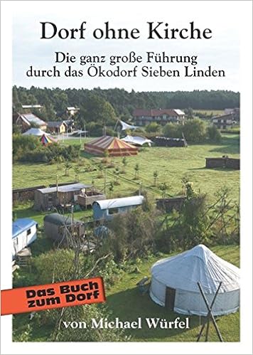 Dorf Ohne Kirche Die Ganz Grosse Fuhrung Durch Das Okodorf Sieben Linden 9783000364341 Amazon Com Books