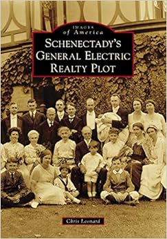 Schenectady's General Electric Realty Plot (Images of America), by Chris Leonard