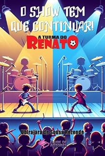 Livro O Show Tem Que Continuar! - Coleção A Turma Do Renato