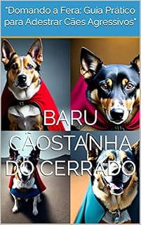 "Domando a Fera: Guia Prático para Adestrar Cães Agressivos"