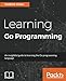 Learning Go programming by Vladimir Vivien