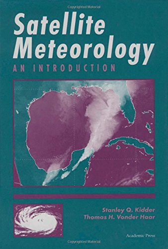 Satellite Meteorology: An Introduction, by Stanley Q. Kidder, Thomas H. Vonder Haar