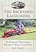 The Backyard Railroader: Building and Operating a Miniature Steam Locomotive by Jeff Frost