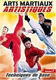Arts Martiaux Artistiques - Vol. 1 - Techniques De Base