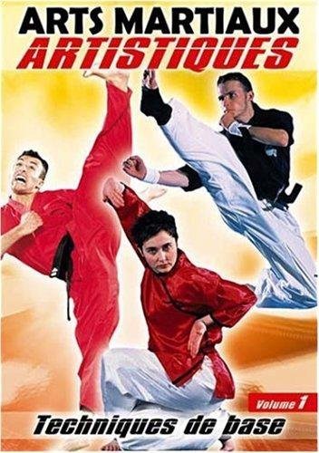 Arts Martiaux Artistiques - Vol. 1 - Techniques De Base