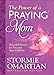 The Power of a Praying® Mom: Powerful Prayers for You and Your Children by Stormie Omartian