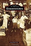 Front cover for the book Knightstown (Images of America) by Karen Pyle Trent
