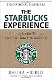 The Starbucks Experience: 5 Principles for Turning Ordinary Into Extraordinary