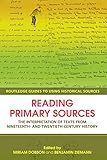 Reading Primary Sources: The Interpretation of Texts from Nineteenth and Twentieth Century History ( by Miriam Dobson, Benjamin Ziemann