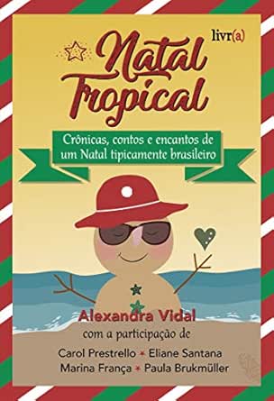 Natal Tropical: Crônicas, contos e encantos de um Natal ...
