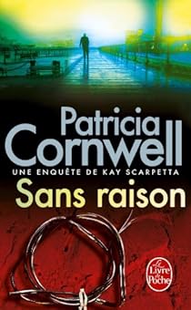 Sans raison par Patricia Cornwell Sans raison par Cornwell