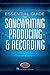 Essential Guide to Songwriting, Producing & Recording by Darryl Swann