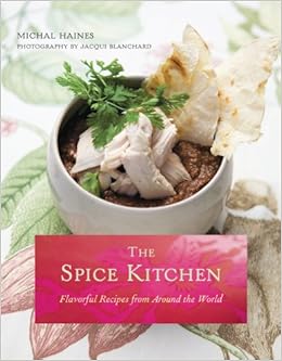 The Spice Kitchen Flavorful Recipes From Around The World Michal