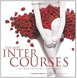 The New InterCourses: An Aphrodisiac Cookbook