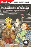 It's Dangerous To Go Alone: A Relationship Survival Handbook