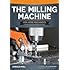 Milling Machine for Home Machinists, The