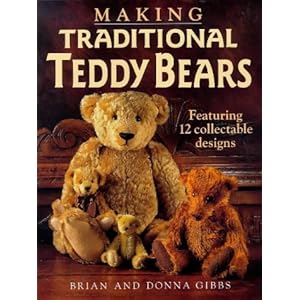 Making Traditional Teddy Bears: Featuring 12 Collectible Designs