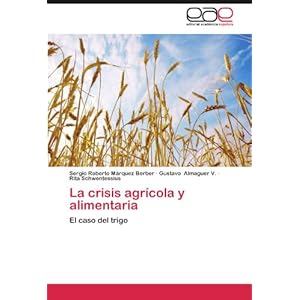 La crisis agrícola y alimentaria: El caso del trigo (Spanish Edition)