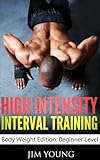 High Intensity Interval Training Body Weight Edition: Beginner Level