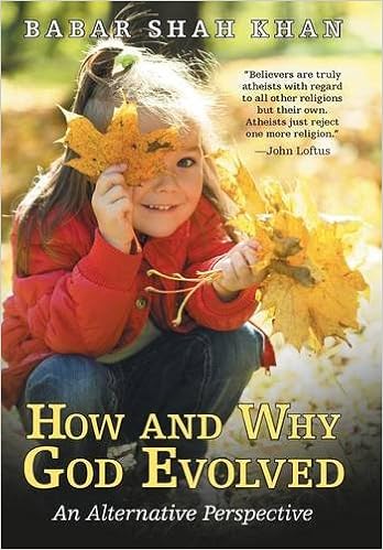 How And Why God Evolved An Alternative Perspective Khan Babar Shah 9781491768839 Amazon Com Books