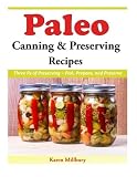 Paleo Canning And Preserving Recipes: Three Ps of Preserving – Pick, Prepare, and Preserve Paleo Canning And Preserving Recipes: Three Ps of Preserving – Pick, Prepare, and Preserve
