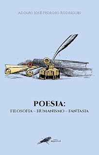 Livro Poesia: Filosofia – Humanismo - Fantasia