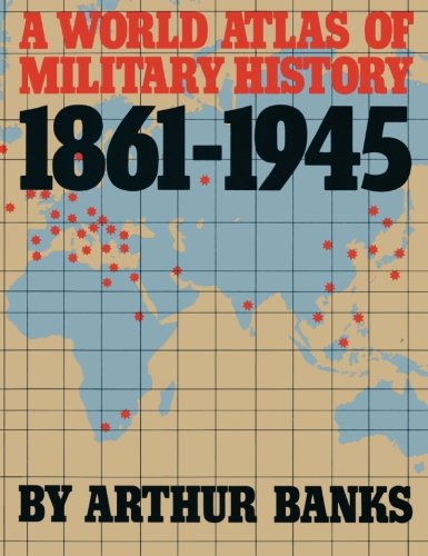 A World Atlas Of Military History 1861-1945 (A Da Capo paperback)
