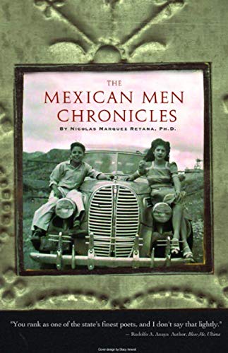 The Mexican Men Chronicles by Dr. Nicolas Marquez Retana