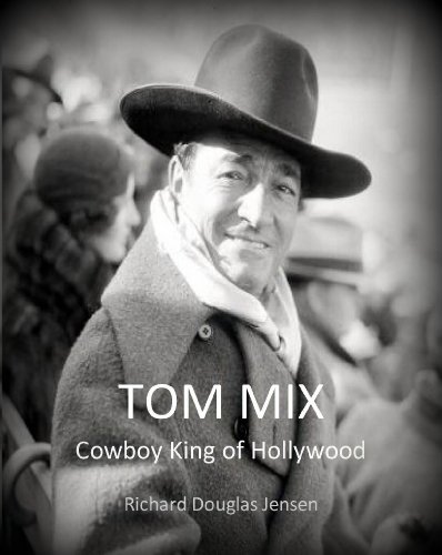 TOM MIX - Cowboy King of Hollywood