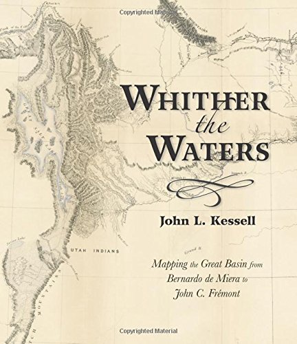 Whither the Waters: Mapping the Great Basin from Bernardo de Miera to John C. Frémont