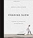 Chasing Slow: Courage to Journey Off the Beaten Path