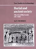 Burial and Ancient Society: The Rise of the Greek City-State (New Studies in Archaeology)