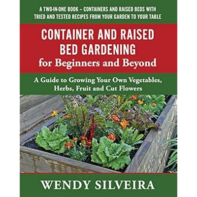 Buy Container And Raised Bed Gardening For Beginners And Beyond A Guide To Growing Your Own Vegetables Herbs Fruit And Cut Flowers Paperback October 15 2020 Online In Indonesia B08sgwd23l