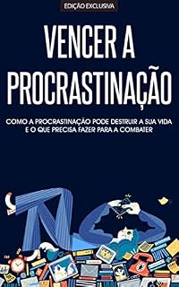 Livro PROCRASTINAÇÃO: Como Eliminar A Procrastinação e Ser Mais produtivo e Eficiente do Que Nunca