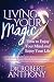 Living Your Magic: How to Enjoy Your Mind and Enjoy Your Life by Dr. Robert Anthony