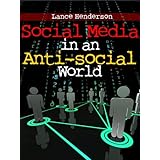 Social Media in an Anti-social World (Social Media in 2012 and Beyond)