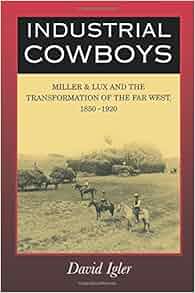 Industrial Cowboys Miller Amp Lux And The Transformation Of