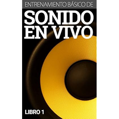 Entrenamiento Básico de Sonido En Vivo (Libro 1)